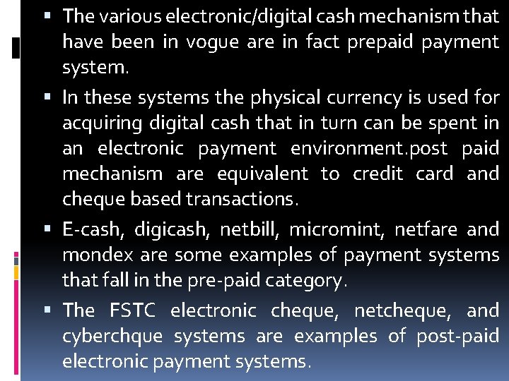  The various electronic/digital cash mechanism that have been in vogue are in fact