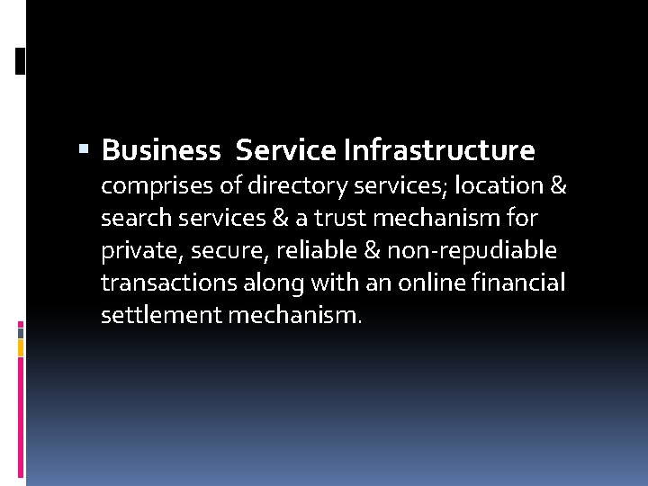  Business Service Infrastructure comprises of directory services; location & search services & a