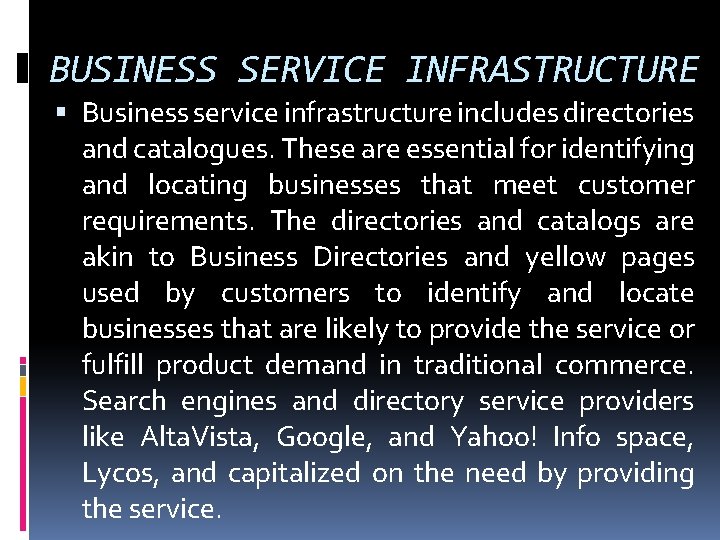 BUSINESS SERVICE INFRASTRUCTURE Business service infrastructure includes directories and catalogues. These are essential for