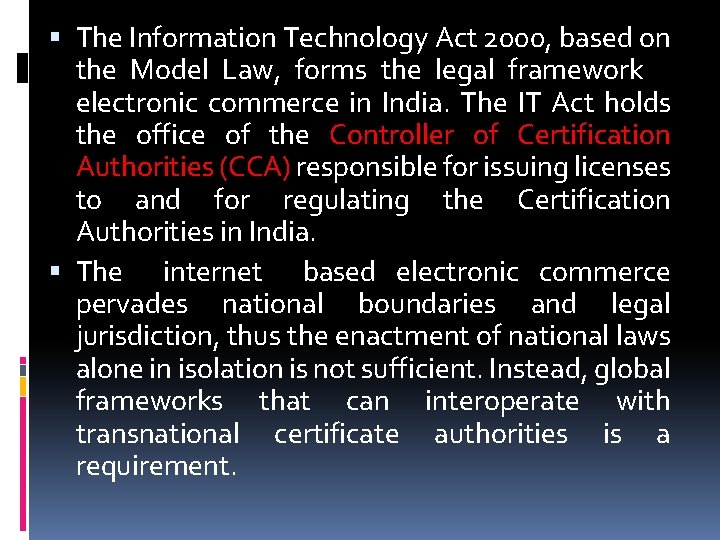  The Information Technology Act 2000, based on the Model Law, forms the legal