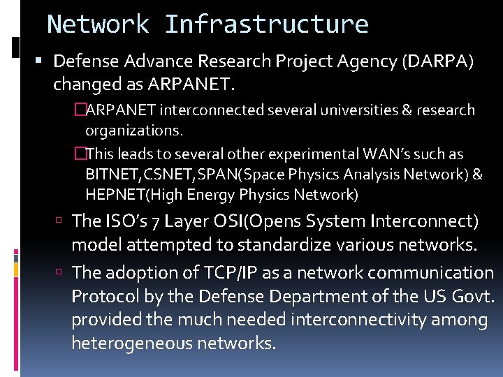 Network Infrastructure Defense Advance Research Project Agency (DARPA) changed as ARPANET. �ARPANET interconnected several