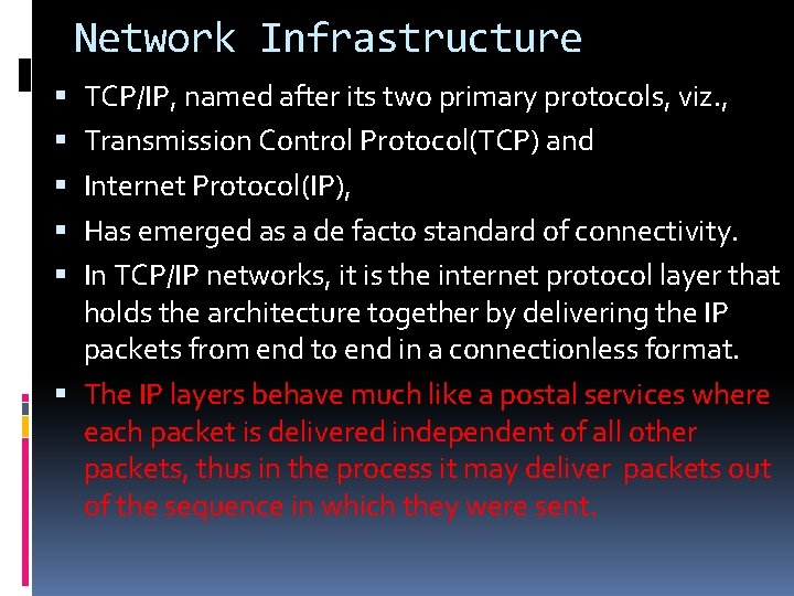 Network Infrastructure TCP/IP, named after its two primary protocols, viz. , Transmission Control Protocol(TCP)