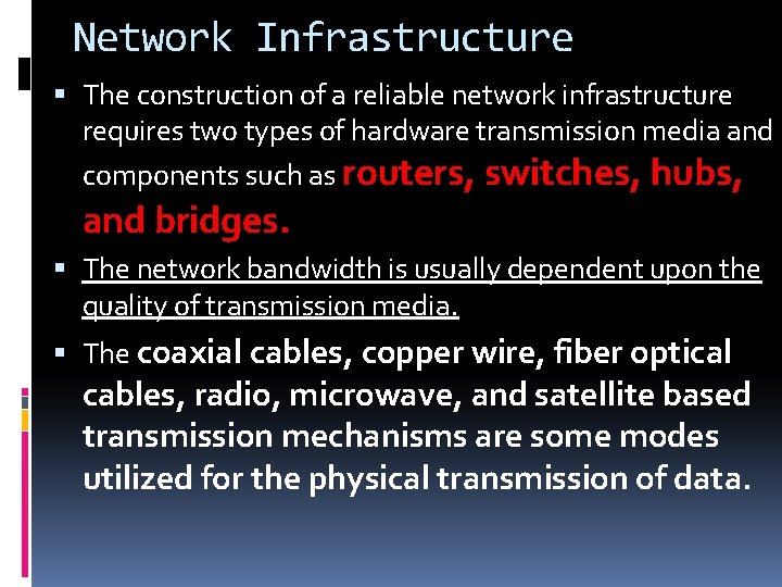 Network Infrastructure The construction of a reliable network infrastructure requires two types of hardware