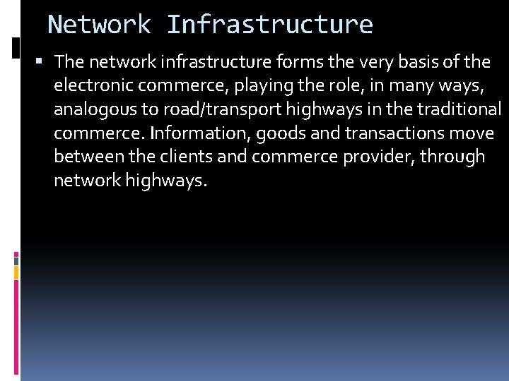 Network Infrastructure The network infrastructure forms the very basis of the electronic commerce, playing