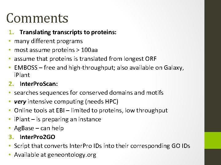 Comments 1. Translating transcripts to proteins: • many different programs • most assume proteins