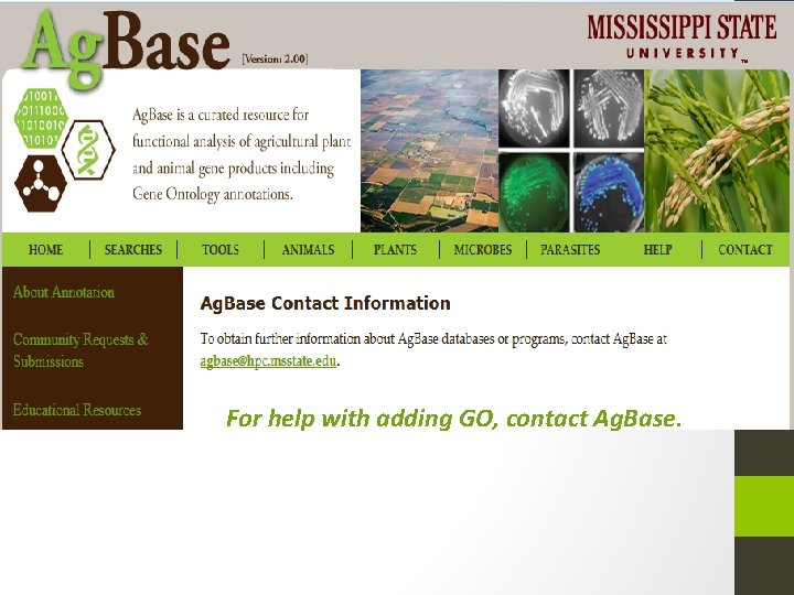 For help with adding GO, contact Ag. Base. 