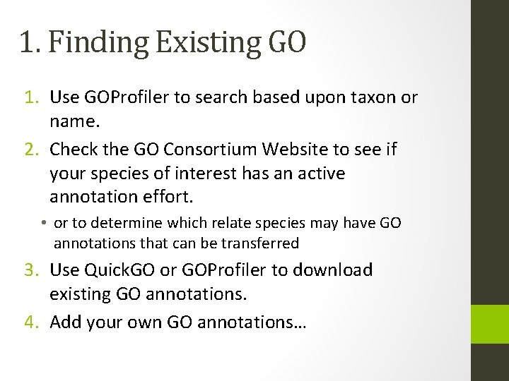 1. Finding Existing GO 1. Use GOProfiler to search based upon taxon or name.