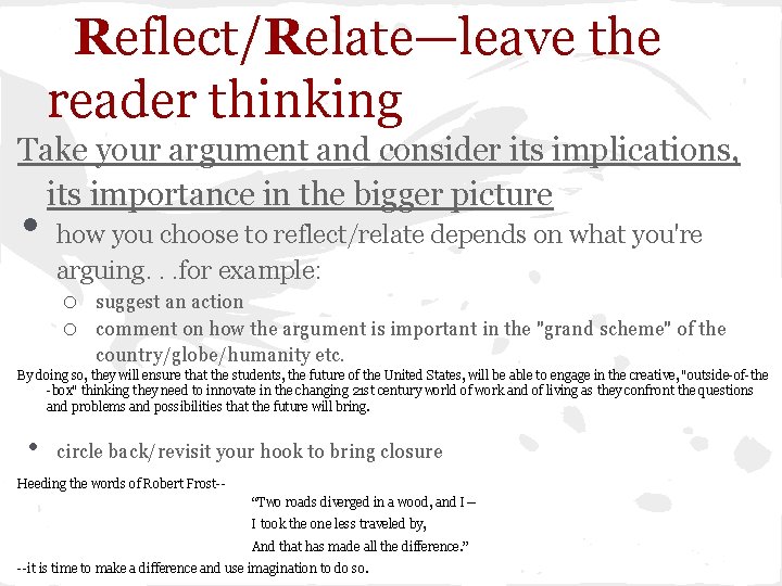 Reflect/Relate—leave the reader thinking Take your argument and consider its implications, its importance in