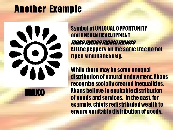 Another Example Symbol of UNEQUAL OPPORTUNITY and UNEVEN DEVELOPMENT mako nyinaa mpatu mmere All