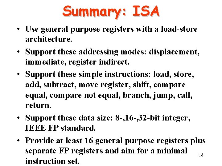 Summary: ISA • Use general purpose registers with a load-store architecture. • Support these