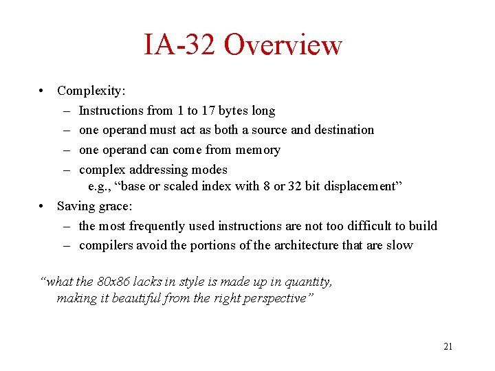 IA-32 Overview • Complexity: – Instructions from 1 to 17 bytes long – one