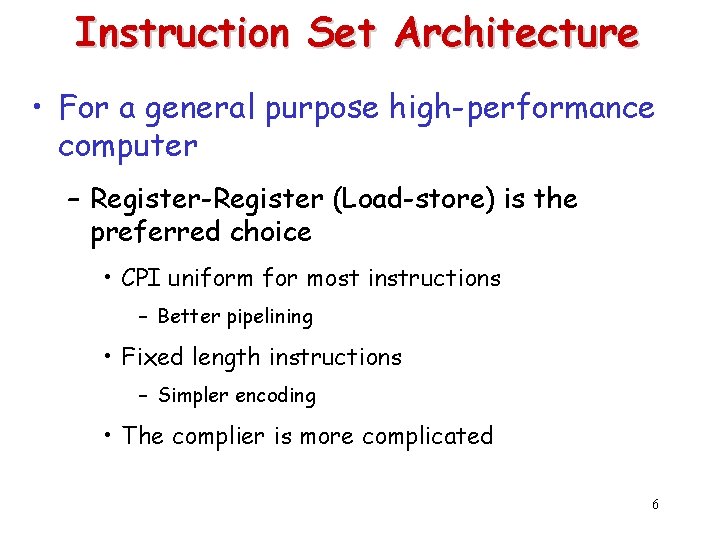 Instruction Set Architecture • For a general purpose high-performance computer – Register-Register (Load-store) is