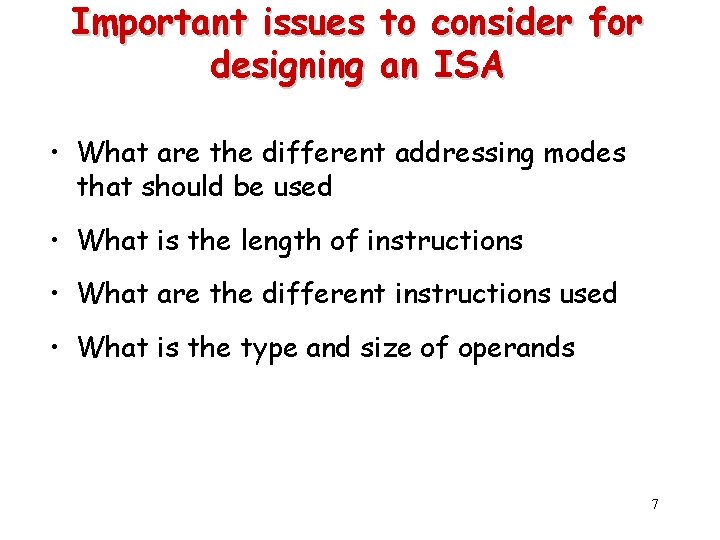 Important issues to consider for designing an ISA • What are the different addressing