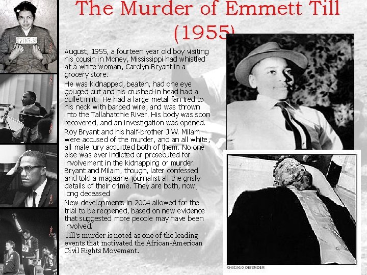 The Murder of Emmett Till (1955) August, 1955, a fourteen year old boy visiting