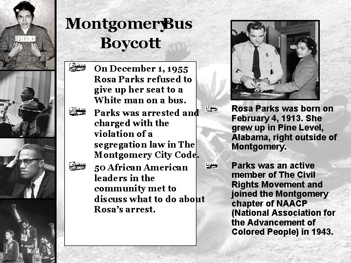 Montgomery. Bus Boycott On December 1, 1955 Rosa Parks refused to give up her