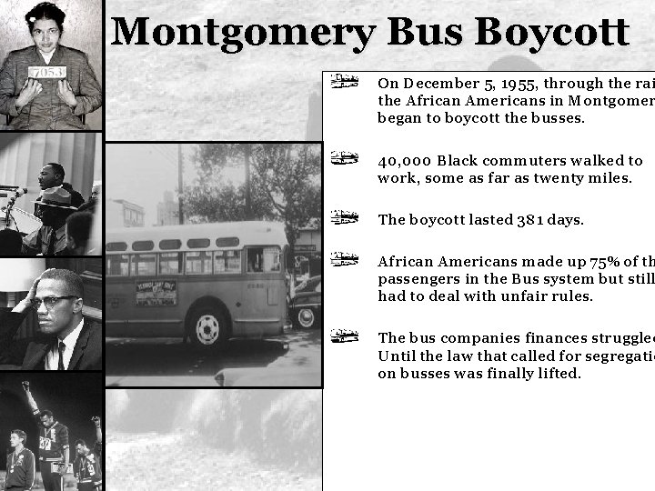 Montgomery Bus Boycott On December 5, 1955, through the rai the African Americans in