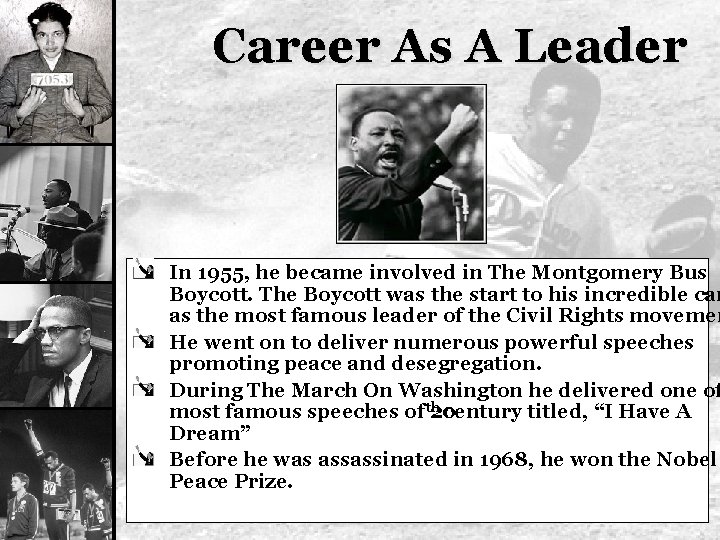 Career As A Leader In 1955, he became involved in The Montgomery Bus Boycott.