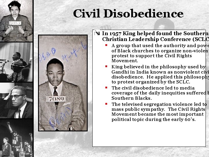 Civil Disobedience In 1957 King helped found the Southern Christian Leadership Conference (SCLC §