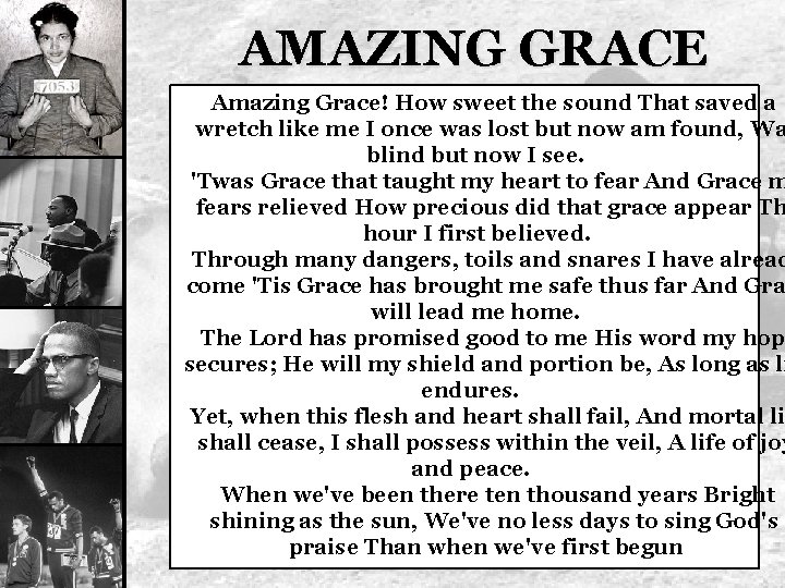 AMAZING GRACE Amazing Grace! How sweet the sound That saved a wretch like me