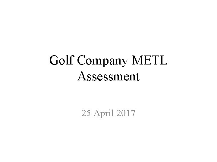 Golf Company METL Assessment 25 April 2017 