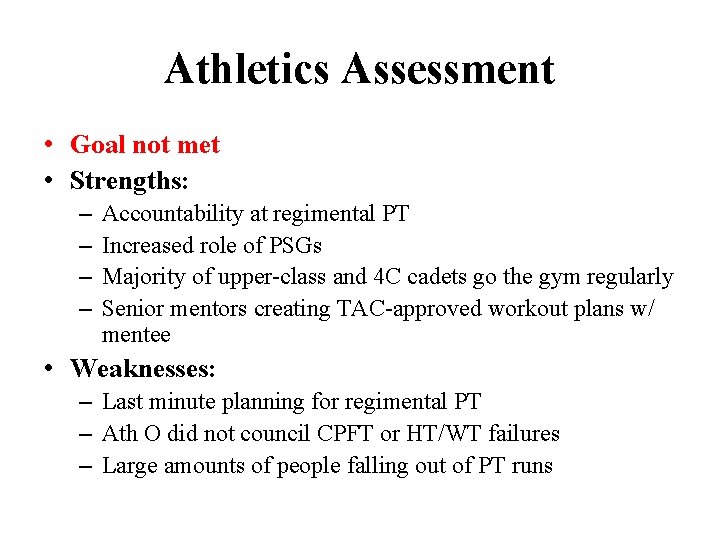 Athletics Assessment • Goal not met • Strengths: – – Accountability at regimental PT