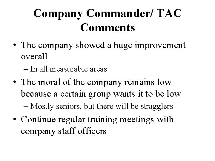 Company Commander/ TAC Comments • The company showed a huge improvement overall – In