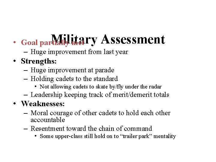 Military Assessment • Goal partially met – Huge improvement from last year • Strengths: