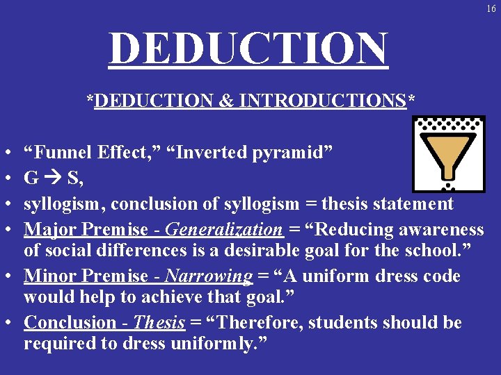 16 DEDUCTION *DEDUCTION & INTRODUCTIONS* • • “Funnel Effect, ” “Inverted pyramid” G S,