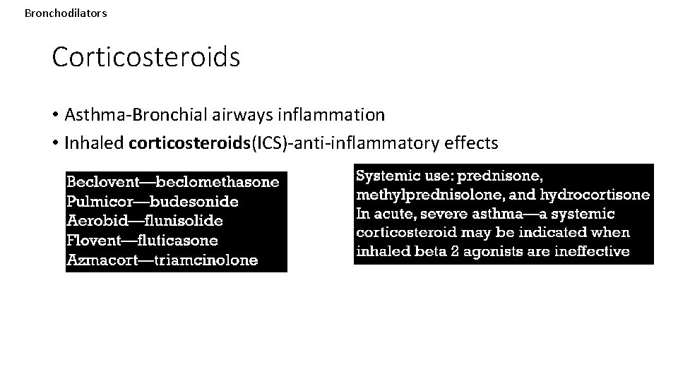 Bronchodilators Corticosteroids • Asthma-Bronchial airways inflammation • Inhaled corticosteroids(ICS)-anti-inflammatory effects 