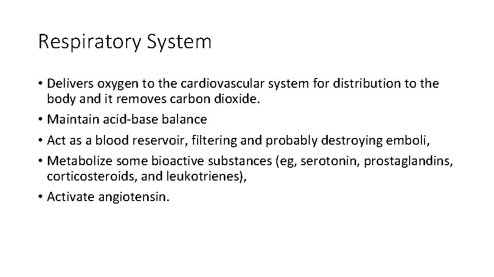 Respiratory System • Delivers oxygen to the cardiovascular system for distribution to the body