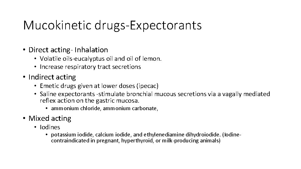 Mucokinetic drugs-Expectorants • Direct acting- Inhalation • Volatile oils-eucalyptus oil and oil of lemon.