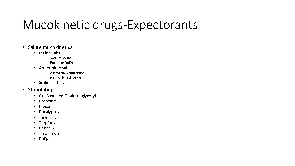 Mucokinetic drugs-Expectorants • Saline mucokinetics • Iodine salts • • Sodium iodine Potasium iodine