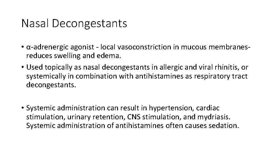 Nasal Decongestants • α-adrenergic agonist - local vasoconstriction in mucous membranesreduces swelling and edema.