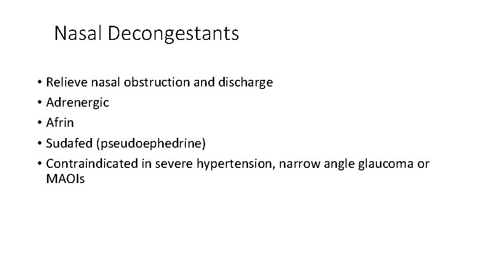 Nasal Decongestants • Relieve nasal obstruction and discharge • Adrenergic • Afrin • Sudafed