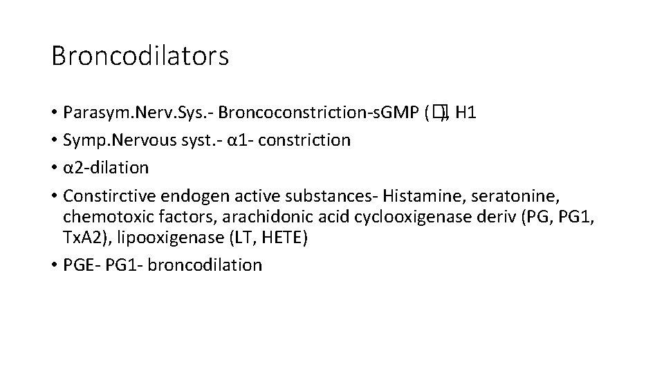 Broncodilators • Parasym. Nerv. Sys. - Broncoconstriction-s. GMP (�), H 1 • Symp. Nervous
