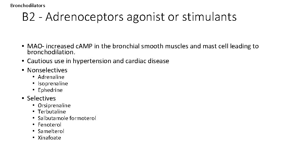 Bronchodilators B 2 - Adrenoceptors agonist or stimulants • MAO- increased c. AMP in