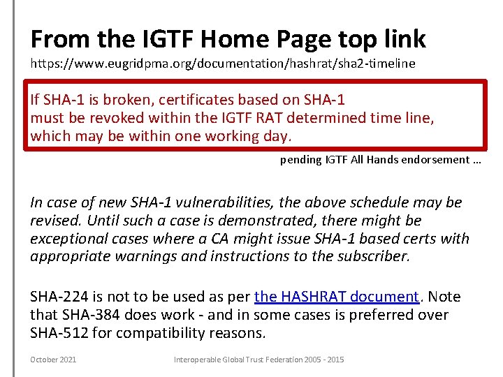 From the IGTF Home Page top link https: //www. eugridpma. org/documentation/hashrat/sha 2 -timeline If