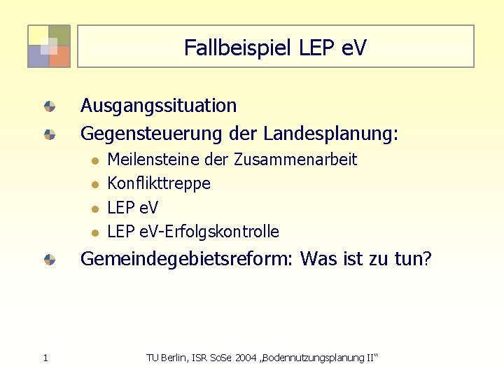 Fallbeispiel LEP e. V Ausgangssituation Gegensteuerung der Landesplanung: l l Meilensteine der Zusammenarbeit Konflikttreppe