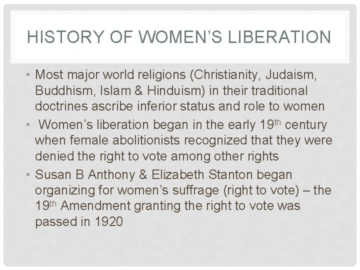 HISTORY OF WOMEN’S LIBERATION • Most major world religions (Christianity, Judaism, Buddhism, Islam &