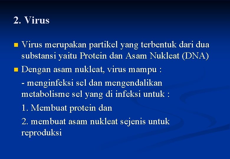 2. Virus merupakan partikel yang terbentuk dari dua substansi yaitu Protein dan Asam Nukleat