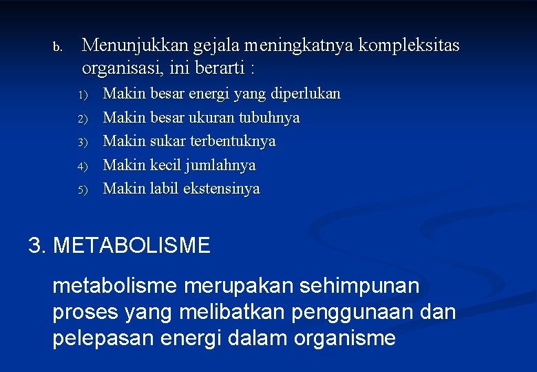 b. Menunjukkan gejala meningkatnya kompleksitas organisasi, ini berarti : 1) 2) 3) 4) 5)