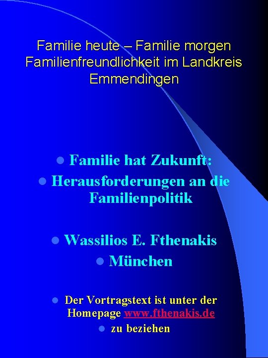 Familie heute – Familie morgen Familienfreundlichkeit im Landkreis Emmendingen l Familie hat Zukunft: l