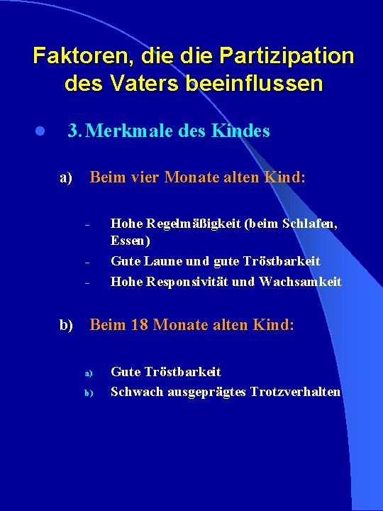 Faktoren, die Partizipation des Vaters beeinflussen l 3. Merkmale des Kindes a) Beim vier