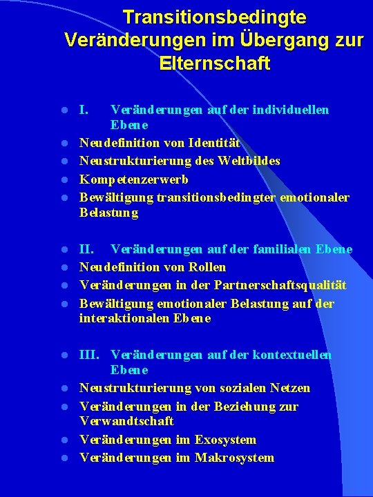 Transitionsbedingte Veränderungen im Übergang zur Elternschaft l l l I. Veränderungen auf der individuellen