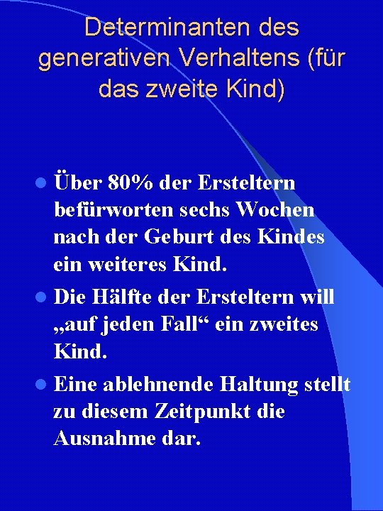 Determinanten des generativen Verhaltens (für das zweite Kind) l Über 80% der Ersteltern befürworten