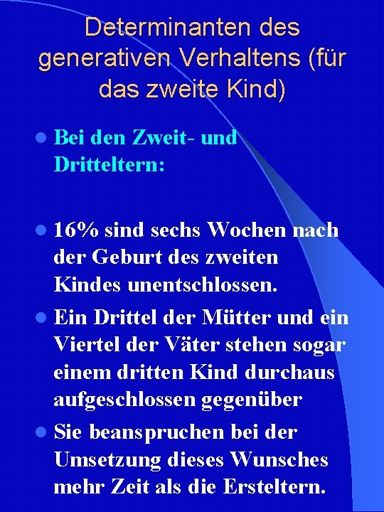 Determinanten des generativen Verhaltens (für das zweite Kind) l Bei den Zweit- und Dritteltern: