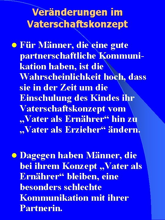 Veränderungen im Vaterschaftskonzept l Für Männer, die eine gute partnerschaftliche Kommunikation haben, ist die