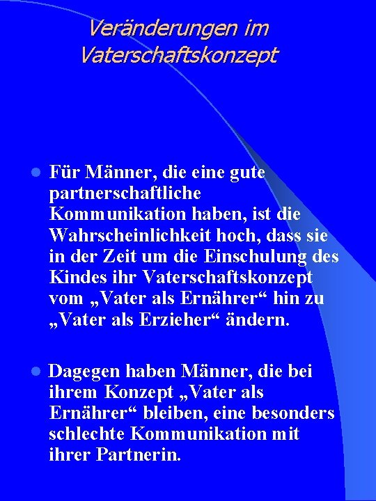 Veränderungen im Vaterschaftskonzept l Für Männer, die eine gute partnerschaftliche Kommunikation haben, ist die