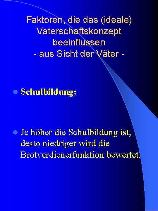 Faktoren, die das (ideale) Vaterschaftskonzept beeinflussen - aus Sicht der Väter - l Schulbildung: Faktoren, die das (ideale) Vaterschaftskonzept beeinflussen - aus Sicht der Väter - l Schulbildung:
