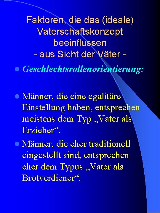 Faktoren, die das (ideale) Vaterschaftskonzept beeinflussen - aus Sicht der Väter l Geschlechtsrollenorientierung: l